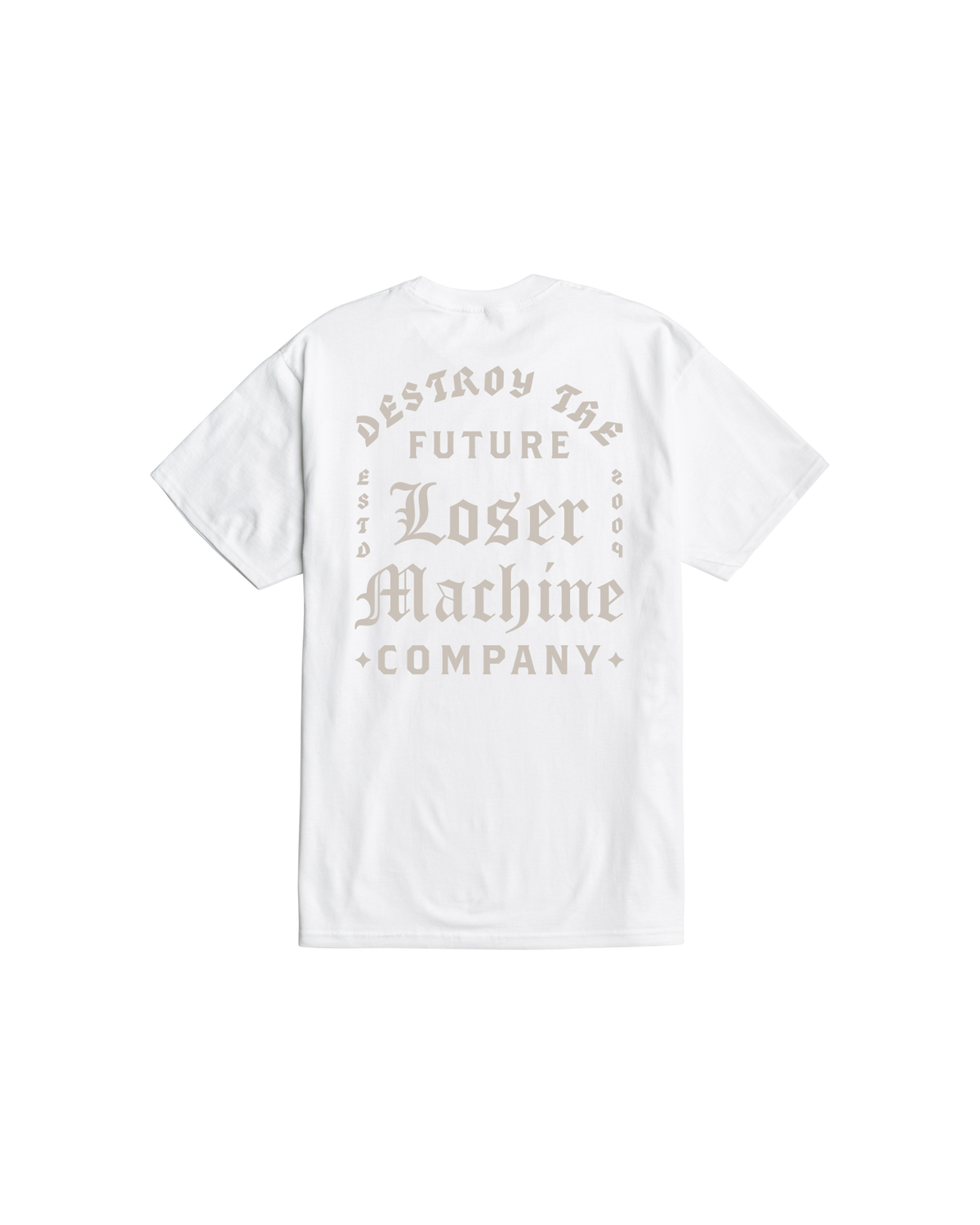 Revoke front view, White with tan serif lettering reading "Destroy The Future" arched above "Loser Machine Company" with