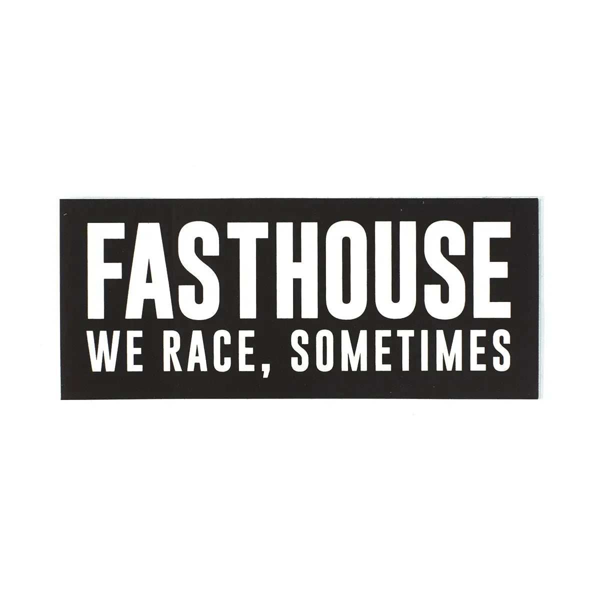 We Race Sometimes Accessory front view, Black with white sans-serif type reading "Fasthouse We Race, Sometimes, Accessory -
